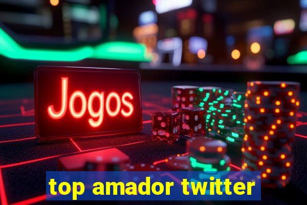 top amador twitter